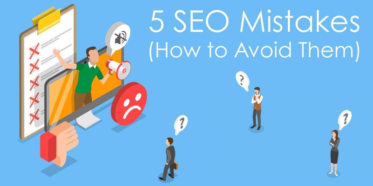5-seo-mistakes-your-business-website-is-probably-making-and-how-to-fix-them.jpg 5 SEO Mistakes Your Business Website Is Probably Making (And How to Fix Them)